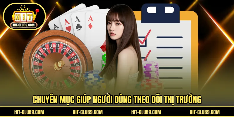 Chuyên mục giúp người dùng theo dõi thị trường