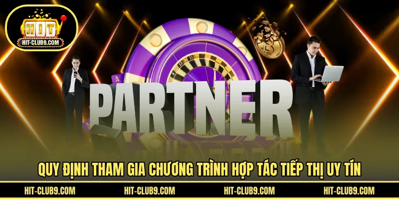 Quy định tham gia chương trình hợp tác tiếp thị uy tín