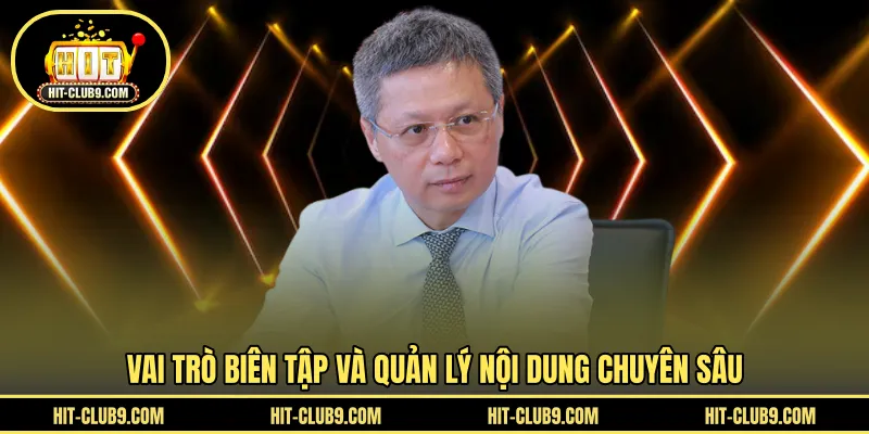 Vai trò biên tập và quản lý nội dung chuyên sâu